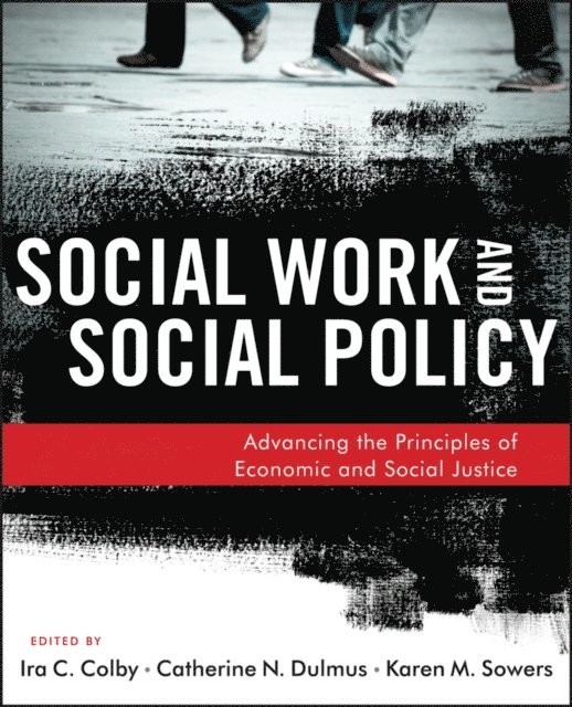 Karen M. Sowers, Catherine N. Dulmus, Ira C. Colby - Social Work and Social Policy, E-bok