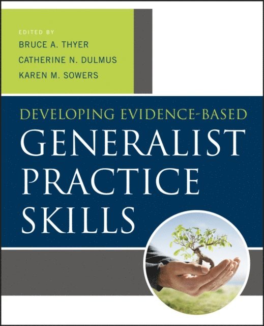Karen M. Sowers, Catherine N. Dulmus, Bruce A. Thyer - Developing Evidence-Based Generalist Practice Skills, E-bok