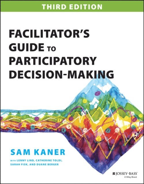Sam Kaner - Facilitator's Guide to Participatory Decision-Making, E-bok