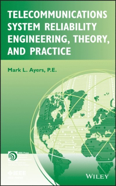 Mark L. Ayers - Telecommunications System Reliability Engineering, Theory, and Practice, E-bok