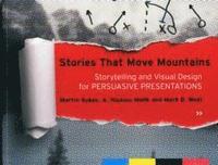 Stories That Move Mountains: Storytelling and Visual Design for Persuasive Presentations