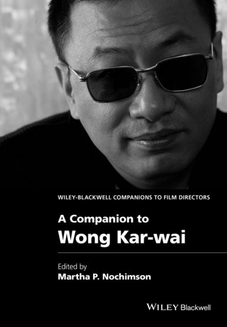 Martha P. Nochimson - Companion to Wong Kar-wai, E-bok