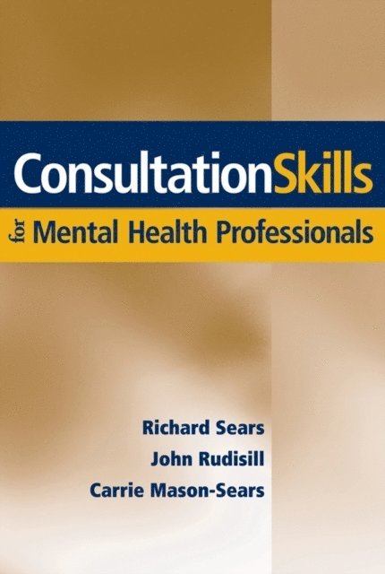 Carrie Mason-Sears, John Rudisill, Richard W. Sears - Consultation Skills for Mental Health Professionals, E-bok