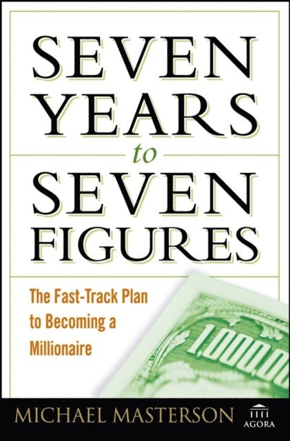 Michael Masterson - Seven Years to Seven Figures, E-bok