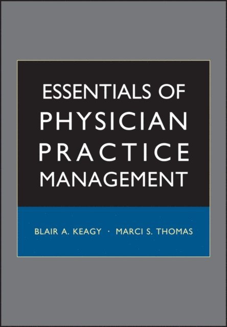 Marci S. Thomas, Blair A. Keagy - Essentials of Physician Practice Management, E-bok