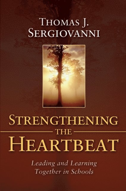 Thomas J. Sergiovanni - Strengthening the Heartbeat, E-bok