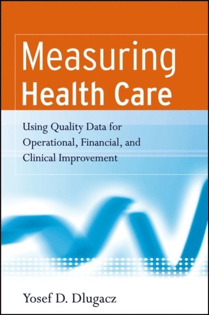 Yosef D. Dlugacz - Measuring Health Care, E-bok