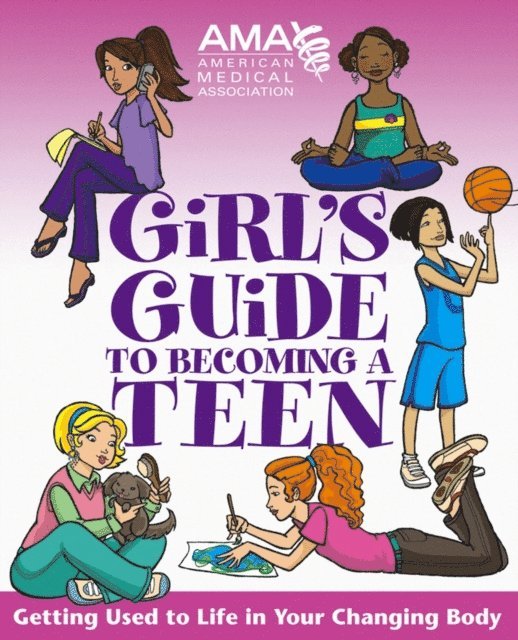 American Medical Association - American Medical Association Girl's Guide to Becoming a Teen, E-bok