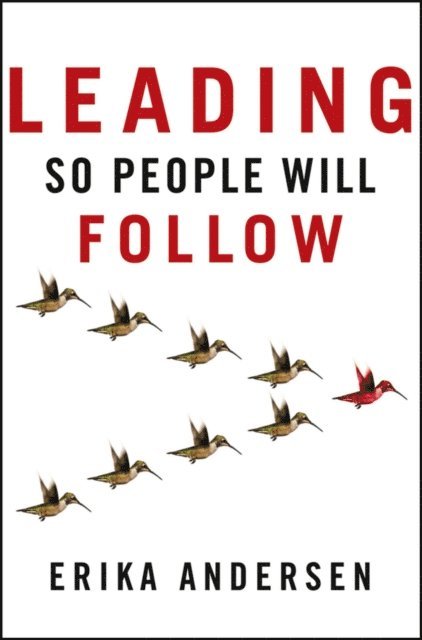Erika Andersen - Leading So People Will Follow, E-bok. Tillgänglighet: Lägg i varukorg