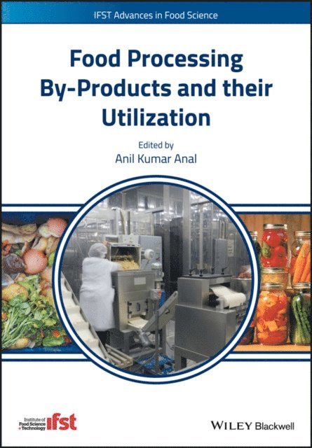 Anil Kumar Anal - Food Processing By-Products and their Utilization, E-bok