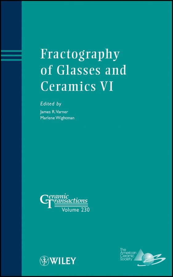 James R. Varner, Marlene Wightman - Fractography of Glasses and Ceramics VI – Ceramic Transactions, Volume 230. Tillgänglighet: Tillfälligt slut