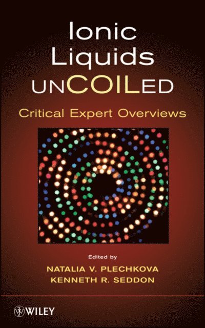 Natalia V. Plechkova, Kenneth R. Seddon - Ionic Liquids UnCOILed, E-bok