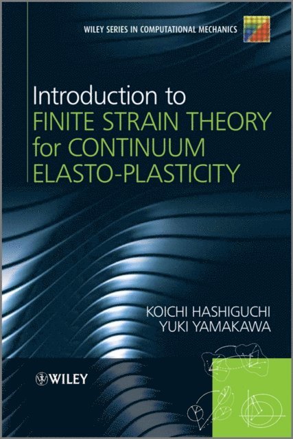 Yuki Yamakawa, Koichi Hashiguchi - Introduction to Finite Strain Theory for Continuum Elasto-Plasticity, E-bok