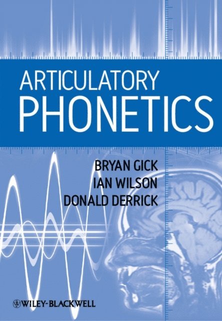 Donald Derrick, Ian Wilson, Bryan Gick - Articulatory Phonetics, E-bok