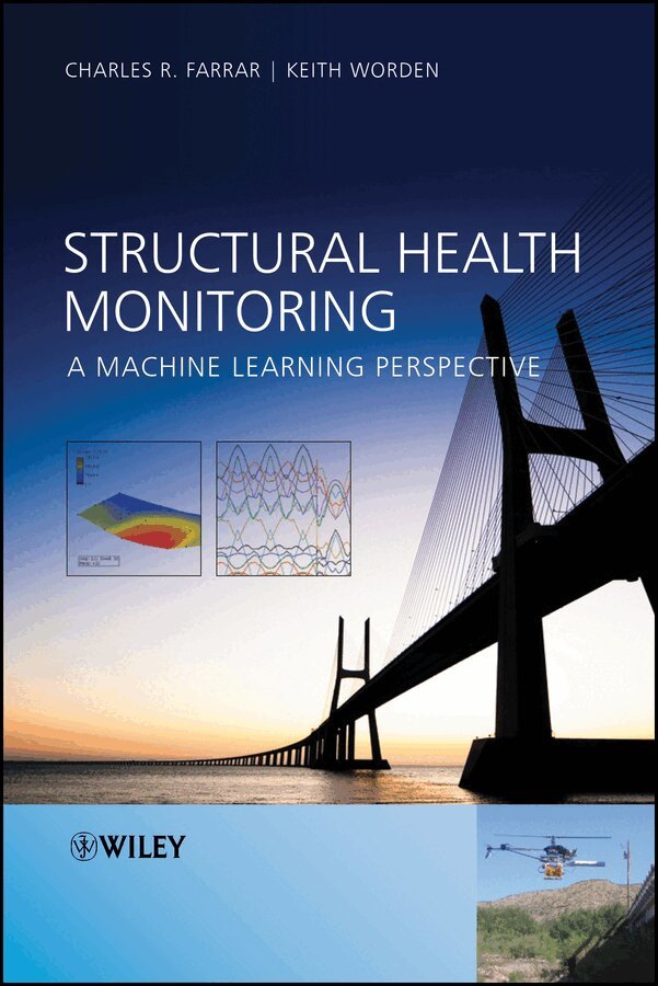 Charles R. Farrar, Keith Worden - Structural Health Monitoring – A Machine Learning Perspective. Tillgänglighet: Tillfälligt slut