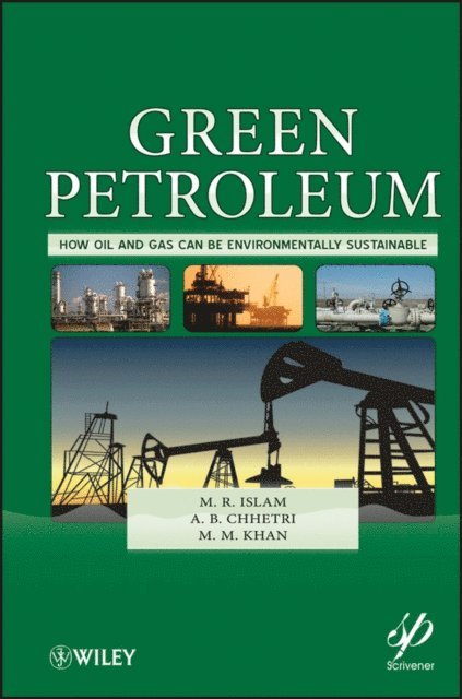 M. M. Khan, A. B. Chhetri, M. R. Islam - Green Petroleum, E-bok