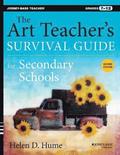 The Art Teacher's Survival Guide for Secondary Sch ools, Second Edition (Grades 7-12)