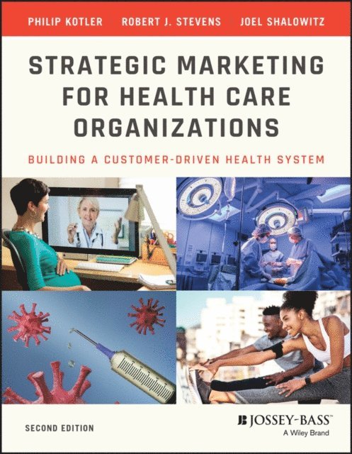 Joel I. Shalowitz, Robert J. Stevens, Philip Kotler - Strategic Marketing For Health Care Organizations, E-bok