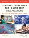 Strategic Marketing For Health Care Organizations