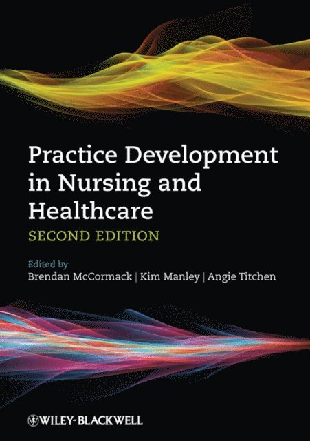 Angie Titchen, Kim Manley, Brendan McCormack - Practice Development in Nursing and Healthcare, E-bok
