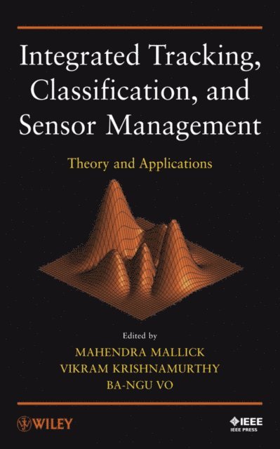 Ba-Ngu Vo, Vikram Krishnamurthy, Mahendra Mallick - Integrated Tracking, Classification, and Sensor Management, E-bok