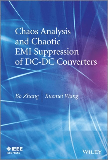 Xuemei Wang, Bo Zhang - Chaos Analysis and Chaotic EMI Suppression of DC-DC Converters, E-bok
