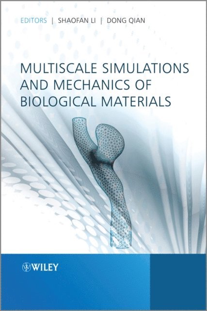 Dong Qian, Shaofan Li - Multiscale Simulations and Mechanics of Biological Materials, E-bok