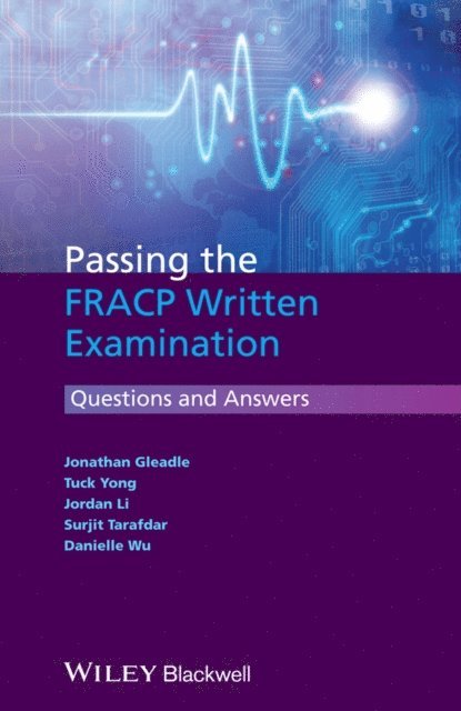 Danielle Wu, Surjit Tarafdar, Jordan Li, Tuck Yong, Jonathan Gleadle - Passing the FRACP Written Examination, E-bok