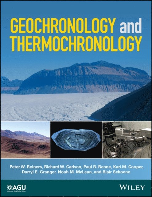 Blair Schoene, Noah M. McLean, Darryl E. Granger, Kari M. Cooper, Paul R. Renne, Richard W. Carlson, Peter W. Reiners - Geochronology and Thermochronology, E-bok