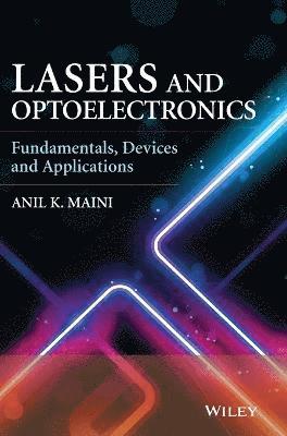 Anil K. Maini - Lasers and Optoelectronics, Inbunden