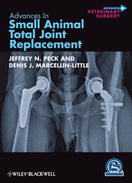 Denis J. Marcellin-Little, Jeffrey N. Peck - Advances in Small Animal Total Joint Replacement, E-bok