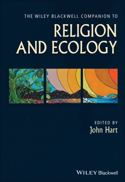 John Hart - Wiley Blackwell Companion to Religion and Ecology, E-bok