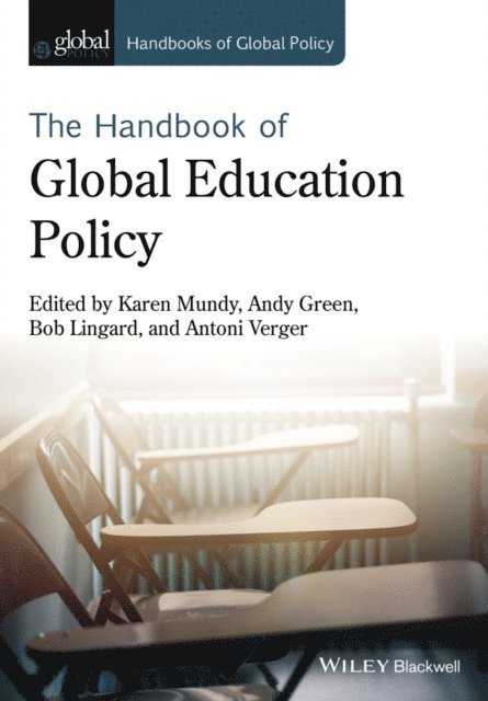 Antoni Verger, Bob Lingard, Andy Green, Karen Mundy - Handbook of Global Education Policy, E-bok