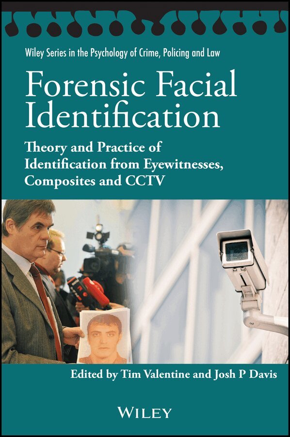Tim Valentine, Josh P Davis - Forensic Facial Identification – Theory and Practice of Identification from Eyewitnesses, Composites and CCTV. Tillgänglighet: Tillfälligt slut
