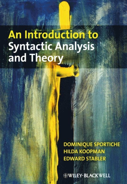 Edward P. Stabler, Hilda Koopman, Dominique Sportiche - Introduction to Syntactic Analysis and Theory, E-bok