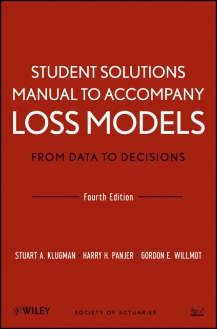 Gordon E. Willmot, Harry H. Panjer, Stuart A. Klugman - Loss Models: From Data to Decisions, 4e Student Solutions Manual, E-bok