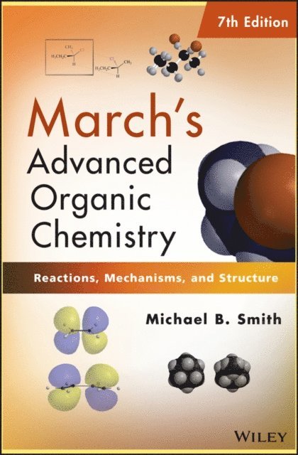 Michael B. Smith - March's Advanced Organic Chemistry, E-bok