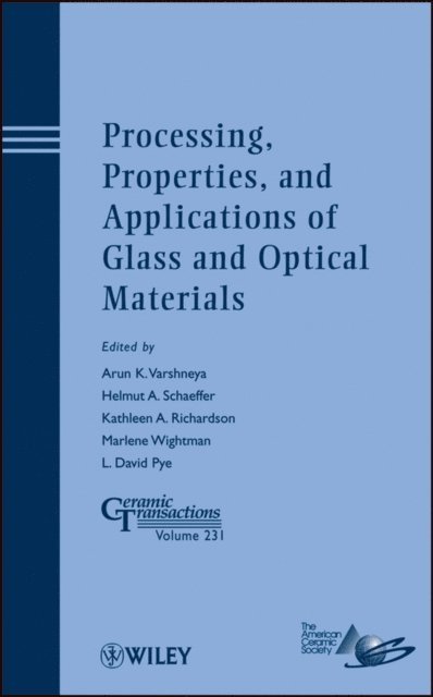 L. David Pye, Marlene Wightman, Kathleen. R. Richardson, Helmut A. Schaeffer, Arun K. Varshneya - Processing, Properties, and Applications of Glass and Optical Materials, E-bok