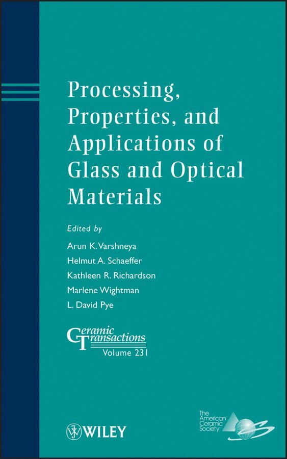 Arun K. Varshneya, Helmut A. Schaeffer, Kathleen. R. Richardson, Marlene Wightman, L. David Pye - Processing, Properties, and Applications of Glass and Optical Materials: Ceramic Transactions, Volume 231. Tillgänglighet: Tillfälligt slut
