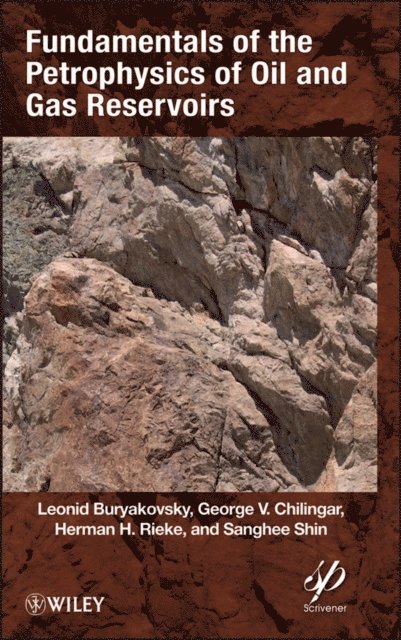 Sanghee Shin, Herman H. Rieke, G. V. Chilingar, Leonid Buryakovsky - Fundamentals of the Petrophysics of Oil and Gas Reservoirs, E-bok