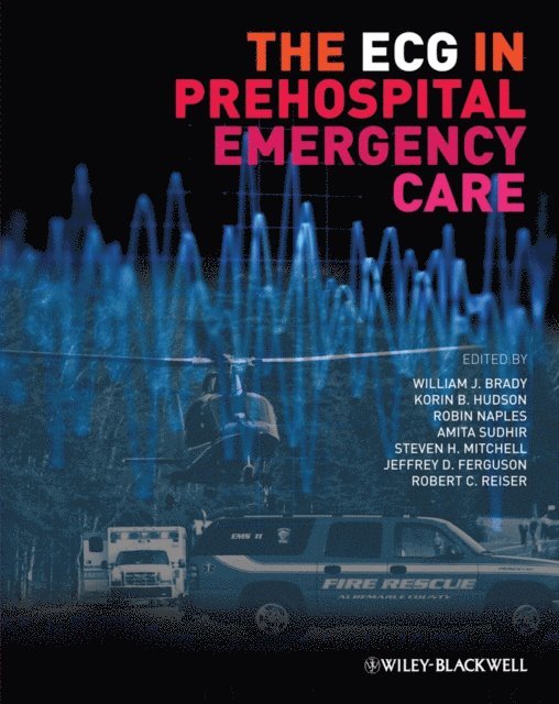 Jeffrey D. Ferguson, Robert C. Reiser, Steven H. Mitchell, Amita Sudhir, Robin Naples, Korin B. Hudson, William J. Brady - ECG in Prehospital Emergency Care, E-bok