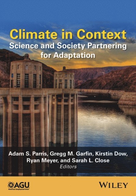 Dr. Sarah L. Close, Dr. Ryan Meyer, Professor Kirstin Dow, Dr. Gregg M. Garfin, Adam S. Parris - Climate in Context, E-bok