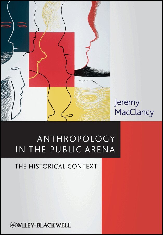 Jeremy MacClancy - Anthropology in the Public Arena – Historical and Contemporary Contexts. Tillgänglighet: Tillfälligt slut