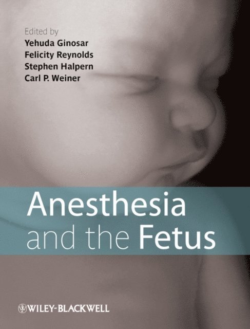 Carl Weiner, Stephen H. Halpern, Felicity Reynolds, Yehuda Ginosar - Anesthesia and the Fetus, E-bok