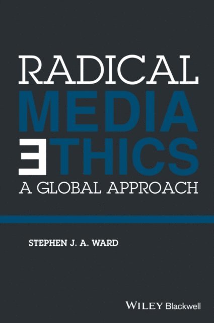 Stephen J. A. Ward - Radical Media Ethics, E-bok