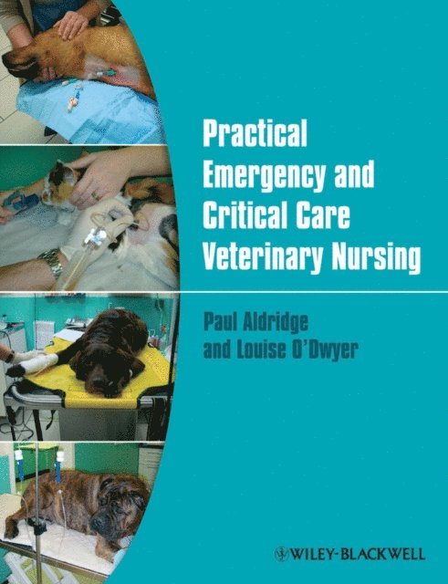 Louise O'Dwyer, Paul Aldridge - Practical Emergency and Critical Care Veterinary Nursing, E-bok