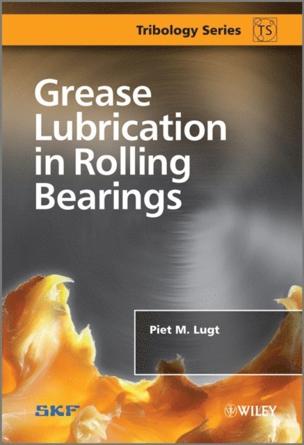 Piet M. Lugt - Grease Lubrication in Rolling Bearings, E-bok