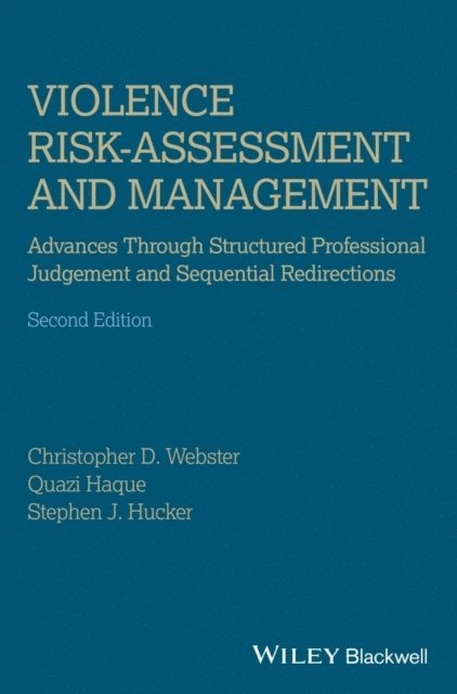 Stephen J. Hucker, Quazi Haque, Christopher D. Webster - Violence Risk - Assessment and Management, E-bok