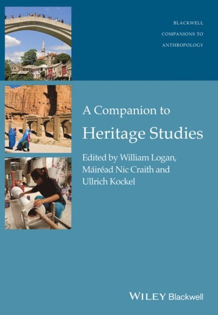 Ullrich Kockel, M ir ad Nic Craith, William Logan - Companion to Heritage Studies, E-bok