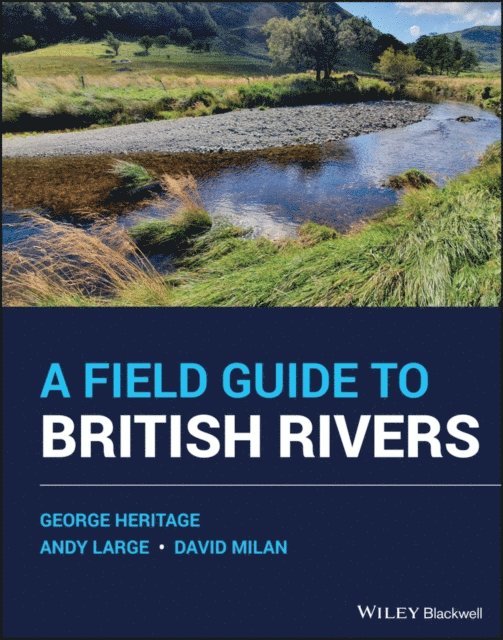 David Milan, Andrew R. G. Large, George L. Heritage - Field Guide to British Rivers, E-bok
